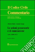 Le azioni possessorie e di nunciazione. Artt. 1168-1172 libro