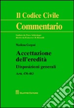 Accettazione dell'eredità. Disposizioni generali artt. 470-483 libro