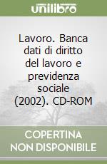 Lavoro. Banca dati di diritto del lavoro e previdenza sociale (2002). CD-ROM (3) libro