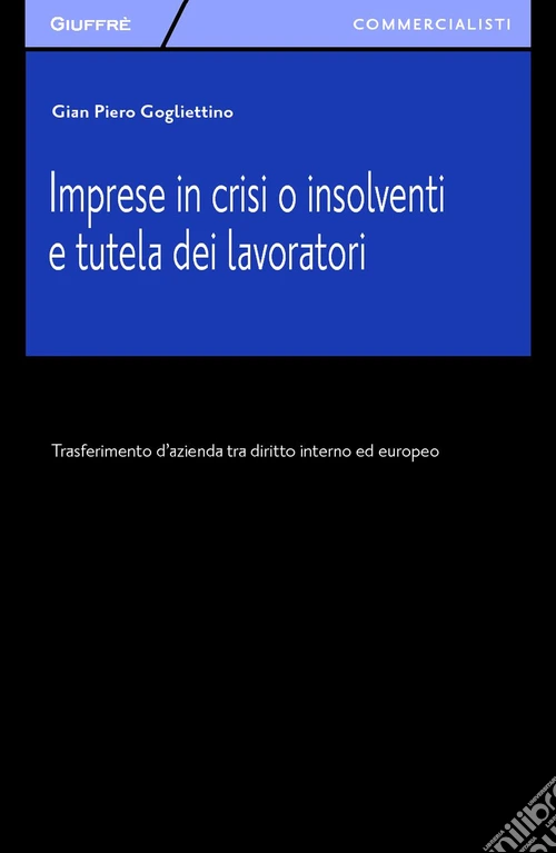 Imprese in crisi o insolventi e tutela dei lavoratori. Trasferimento d'azienda tra diritto interno ed europeo