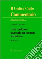 Delle condizioni necessarie per contrarre matrimonio. Artt. 84-92 libro