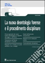 La nuova deontologia forense e il procedimento disciplinare libro