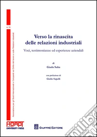 Verso la rinascita delle relazioni industriali. Voci, testimonianze ed esperienze aziendali libro