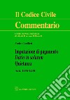 Imputazione di pagamento. Datio in solutum. Quietanza. artt. 1193-1200 libro di Camilleri Enrico