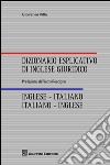 Dizionario esplicativo di inglese giuridico. Inglese-italiano, italiano-inglese libro