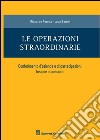 Le operazioni straordinarie. Conferimento d'azienda e di partecipazioni, fusione e scissione libro