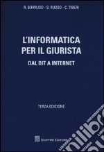 L'informatica per il giurista. Dal Bit a internet