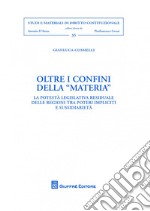 Oltre i confini della «materia». La potestà legislativa residuale delle regioni tra «poteri impliciti» e sussidiarietà libro