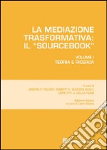 La mediazione trasformativa. Il «sourcebook». Vol. 1: Teoria e ricerca libro