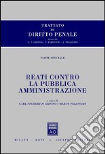 Trattato di diritto penale. Parte speciale. Reati contro la pubblica amministrazione libro