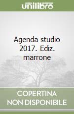 Agenda studio 2017. Ediz. marrone libro