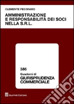 Amministrazione e responsabilità dei soci nella s.r.l. libro