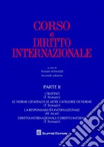 Corso di diritto internazionale. Vol. 2: I trattati. Le norme generali e le altre categorie di norme. La responsabilità internazionale. Diritto internazionale e diritto interno libro