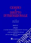 Corso di diritto internazionale. Vol. 2: I trattati. Le norme generali e le altre categorie di norme. La responsabilità internazionale. Diritto internazionale e diritto interno libro