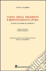 Costo degli incidenti e responsabilità civile. Analisi economico-giuridica libro