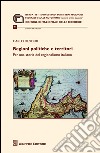 Regioni politiche e territori. Per una storia del regionalismo italiano libro