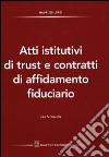 Atti istitutivi di trust e contratti di affidamento fiduciario. Con formulario libro