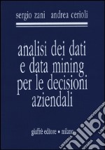 Analisi dei dati e data mining per le decisioni aziendali libro