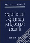 Analisi dei dati e data mining per le decisioni aziendali libro