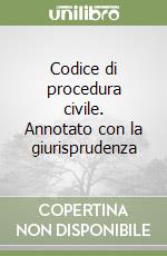 Codice di procedura civile. Annotato con la giurisprudenza libro