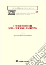 I nuovi orizzonti della sicurezza marittima libro