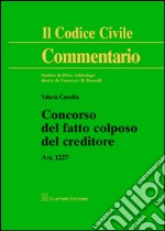 Concorso del fatto colposo del creditore. Art. 1227 libro