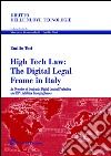 High tech law. The digital legal frame in Italy. An overview of contracts, digital content protection and ISP liabilities emerging issues libro