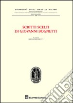 Scritti scelti di Giovanni Bognetti libro