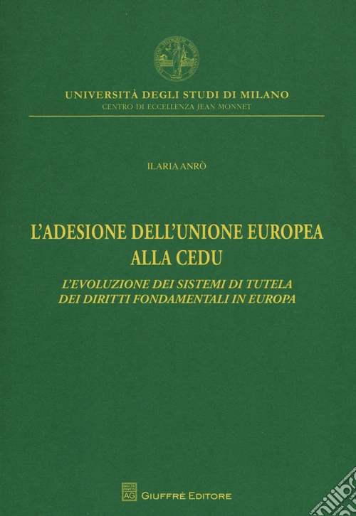 L'adesione dell'Unione Europea alla CEDU. L'evoluzione dei sistemi di tutela dei diritti fondamentali in Europa