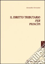 Il diritto tributario per princìpi. Con aggiornamento online libro