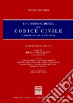 La giurisprudenza sul Codice civile. Coordinata con la dottrina. Vol. 3: Della proprietà (artt. 810-1172) libro