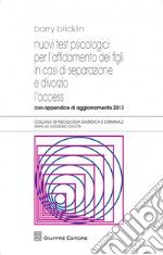 Nuovi test psicologici per l'affidamento dei figli in casi di separazione e divorzio. L'access. Con appendice di aggiornamento 2013 libro