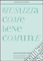 Giustizia come bene comune. Atti del Convegno (Venezia, 17 marzo 2012) libro