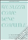 Giustizia come bene comune. Atti del Convegno (Venezia, 17 marzo 2012) libro