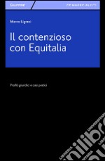 Il contenzioso con Equitalia. Profili giuridici e casi pratici