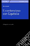 Il contenzioso con Equitalia. Profili giuridici e casi pratici libro di Ligrani Marco
