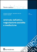 Arbitrato deflattivo, negoziazione assistita e mediazione libro