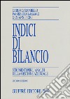 Indici di bilancio. Strumenti per l'analisi della gestione aziendale libro