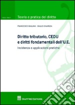 Diritto tributario, CEDU e diritti fondamentali dell'U.E. Incidenza e applicazioni pratiche