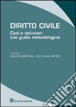 Diritto civile. Casi e soluzioni con guida metodologica libro