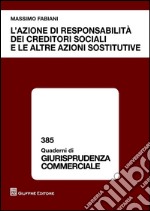 L'azione di responsabilità dei creditori sociali e le altre azioni sostitutive libro