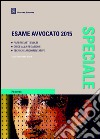 Esame avvocato 2015. Pareri e atti svolti. Guide alla redazione. Tecniche argomentative libro