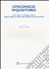 L'inconscio inquisitorio. L'eredità del Codice Rocco nella cultura processualpenalistica italiana libro