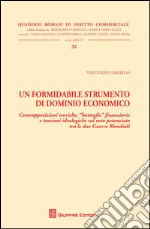 Un formidabile strumento di dominio economico. Contrapposizioni teoriche, battaglie finanziarie e tensioni ideologiche sul voto potenziato tra le due Guerre Mondiali libro