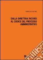 Dalla direttiva ricorsi al codice del processo amministrativo libro