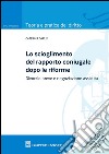 Lo scioglimento del rapporto coniugale dopo le riforme. Divorzio breve e negoziazione assistita libro di Garufi Caterina