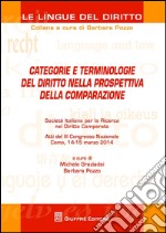 Categorie e terminologie del diritto nella prospettiva della comparazione. Atti del 3° Congresso nazionale (Como, 14-15 marzo 2014) libro