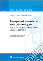 La negoziazione assistita nella crisi coniugale libro