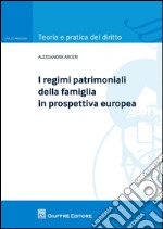 I regimi patrimoniali della famiglia in prospettiva europea libro