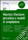 Voluntary disclosure. Procedura e modelli di compilazione libro